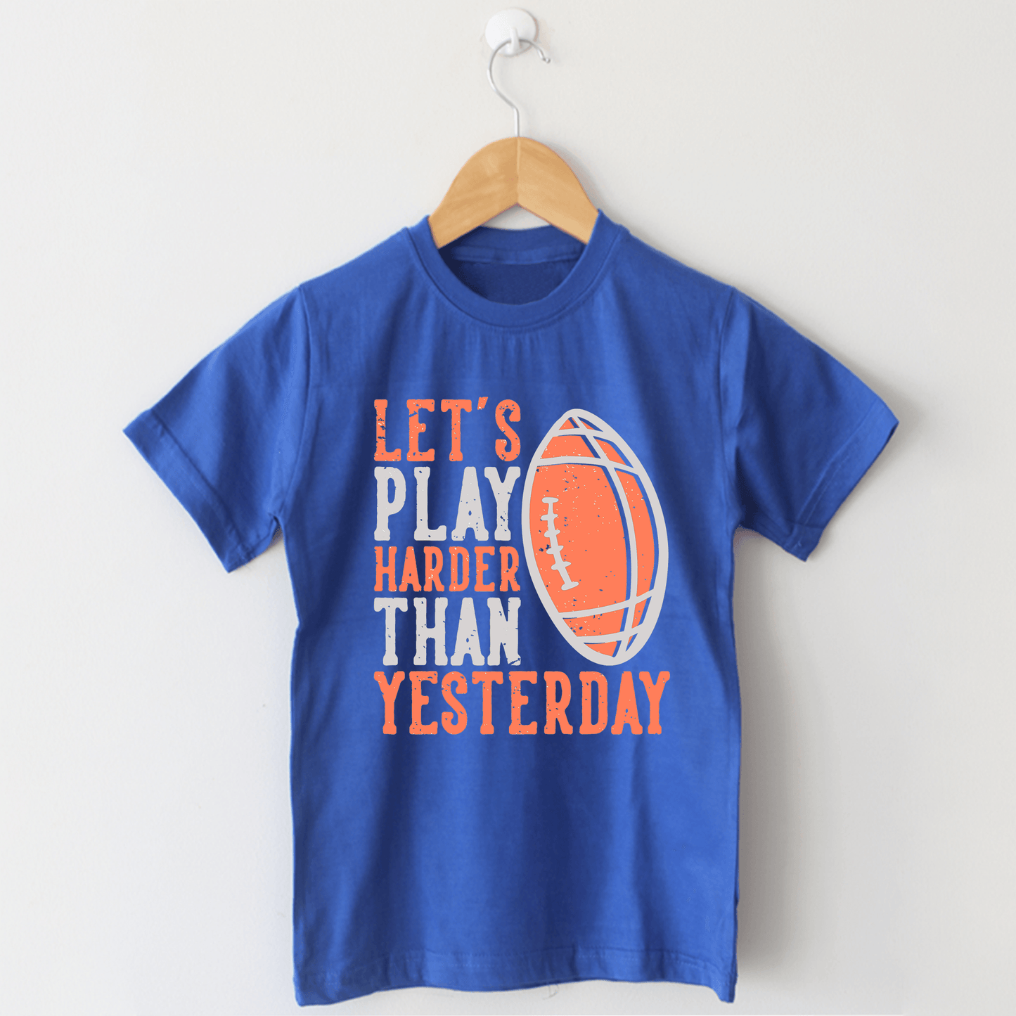 LET'S PLAY HARDER THAN YESTERDAY T Shirt - The Shop.